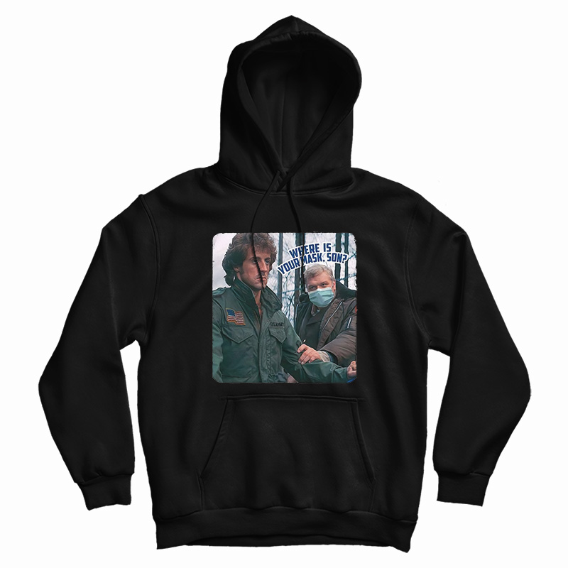 Rambo Where Is Your Mask Son Hoodie