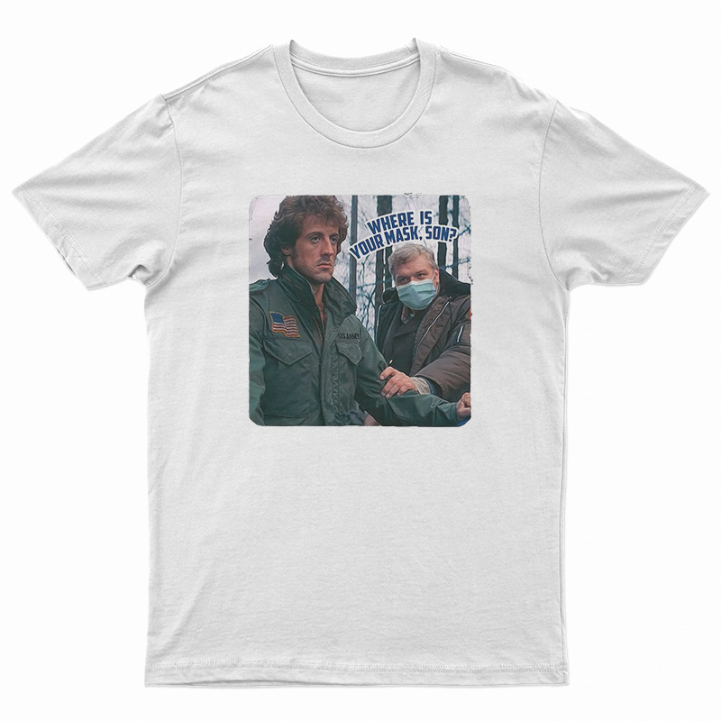 Rambo Where Is Your Mask Son T-Shirt