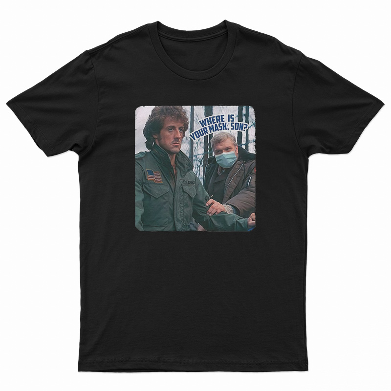 Rambo Where Is Your Mask Son T-Shirt