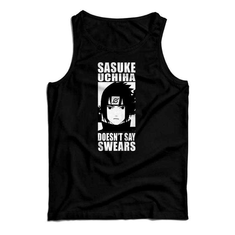 Sasuke Uchiha Doesn't Say Swears Tank Top