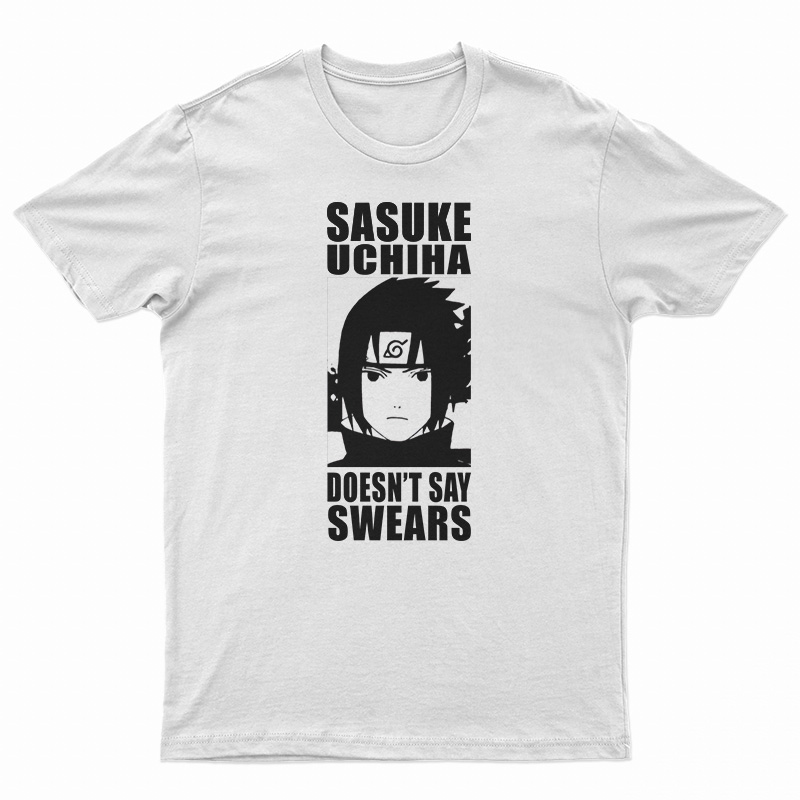 Sasuke Uchiha Doesn't Say Swears T-Shirt