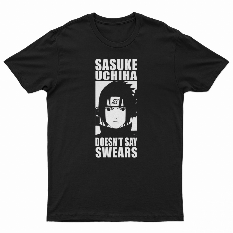 Sasuke Uchiha Doesn't Say Swears T-Shirt