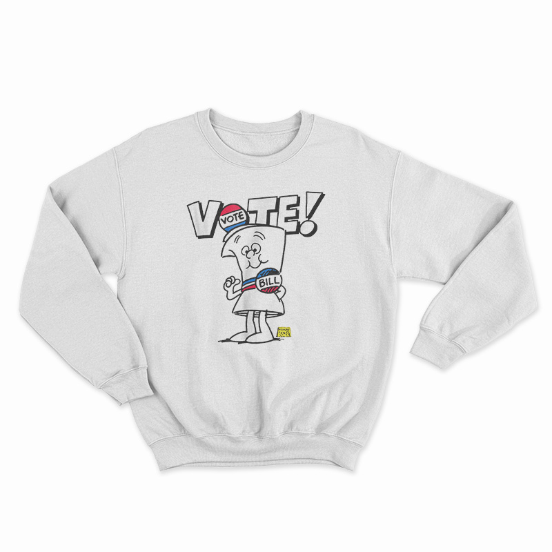 Schoolhouse Rock Vote With Bill Sweatshirt