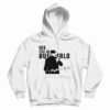 See You In Buffalo Might Be Chilly Hoodie