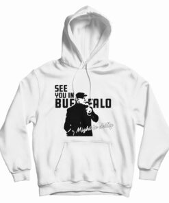 See You In Buffalo Might Be Chilly Hoodie