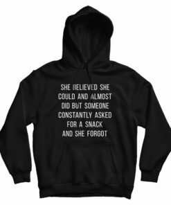 She Believed She Could And Almost Did Hoodie