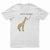 Shit's Fucked Giraffe T-Shirt