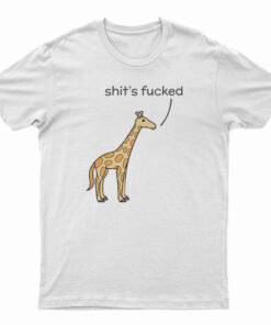 Shit's Fucked Giraffe T-Shirt