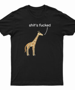Shit's Fucked Giraffe T-Shirt