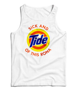 Sick And Tide Of This Rona Tank Top