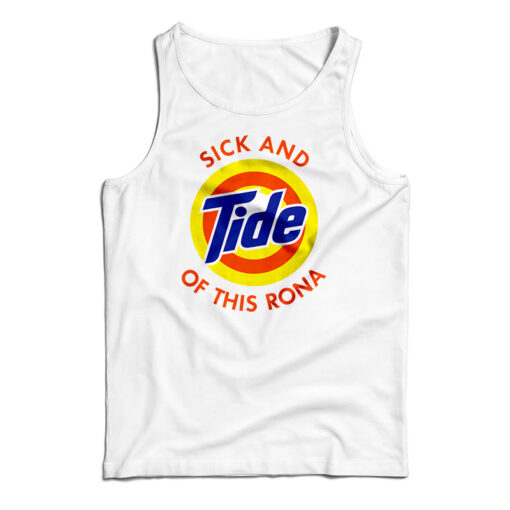 Sick And Tide Of This Rona Tank Top