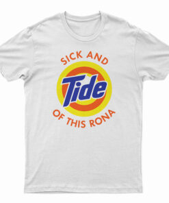 Sick And Tide Of This Rona T-Shirt