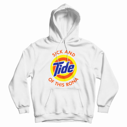 Sick And Tide Of This Rona Hoodie