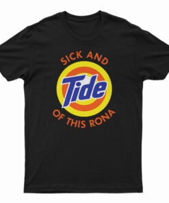 Sick And Tide Of This Rona T-Shirt