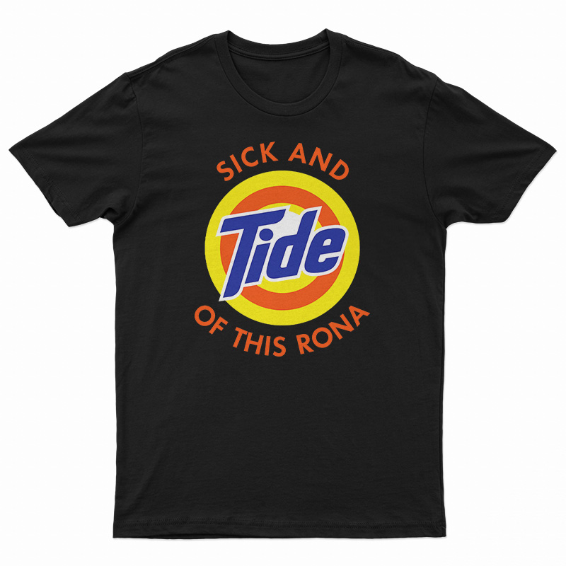 Sick And Tide Of This Rona T-Shirt