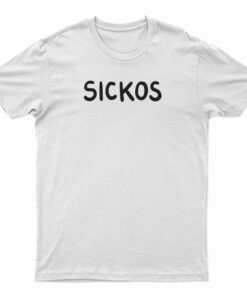 Sickos T-Shirt