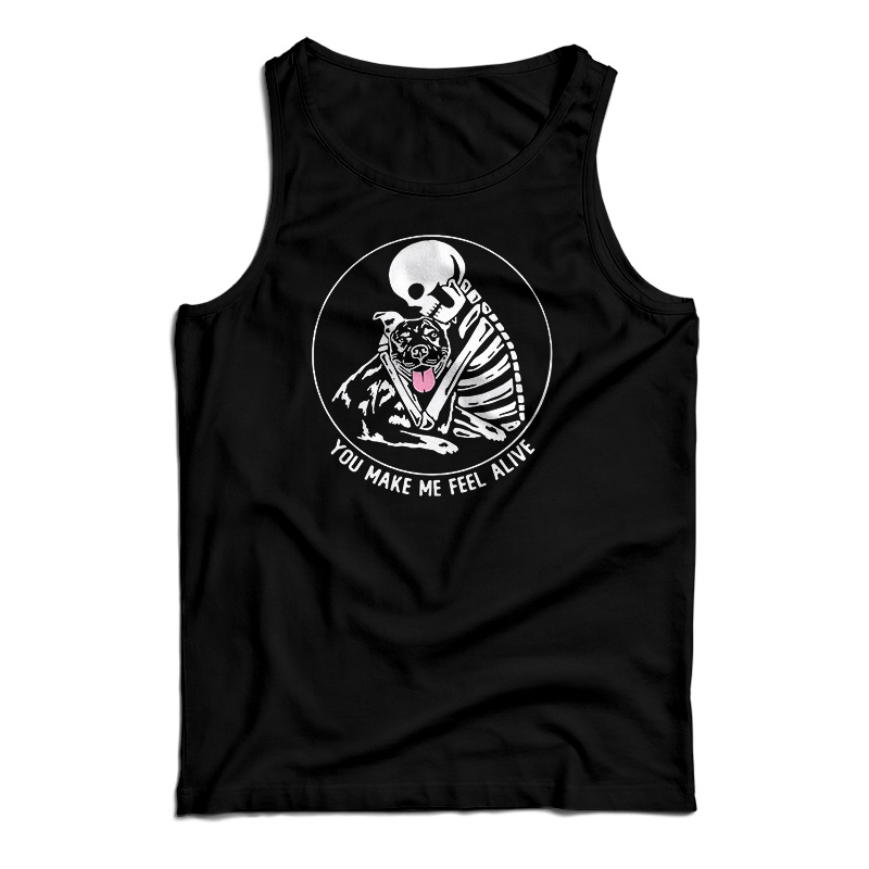 Skeleton Hug Pitbull You Make Me Feel Alive Tank Top