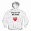 Something Must Kill A Man But My Own Go Be Yansh Hoodie