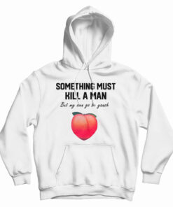 Something Must Kill A Man But My Own Go Be Yansh Hoodie