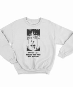 Sorry You Are Not Special Anime Sweatshirt