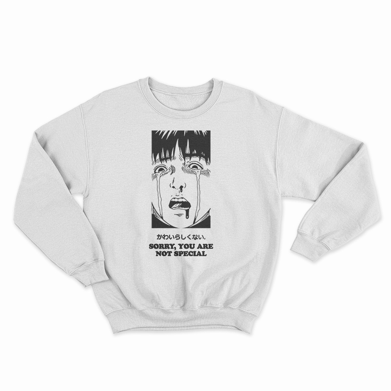 Sorry You Are Not Special Anime Sweatshirt