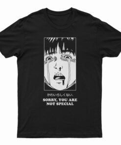 Sorry You Are Not Special Anime T-Shirt