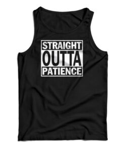 Straight Outta Patience Tank Top