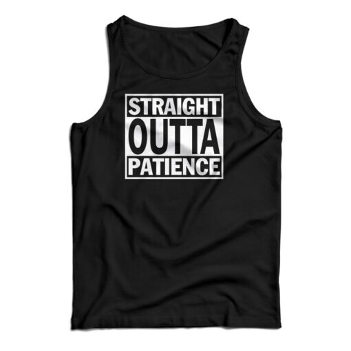 Straight Outta Patience Tank Top