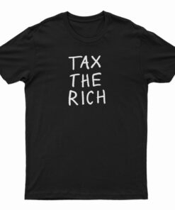 Tax The Rich T-Shirt