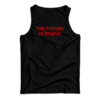 The Future Is Stupid Tank Top