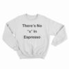 There's No X In Espresso Sweatshirt