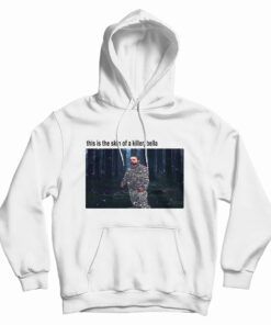This Is The Skin Of A Killer Bella Hoodie