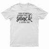 Torn Between Looking Like A Snack And Eating One T-Shirt