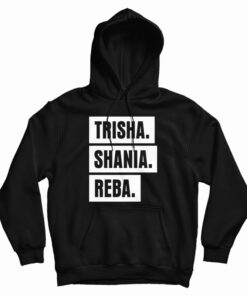 Trisha Shania Reba Hoodie