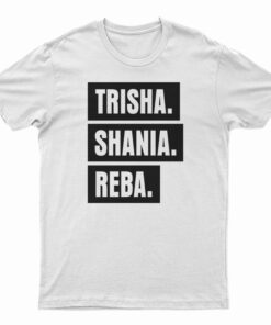Trisha Shania Reba T-Shirt