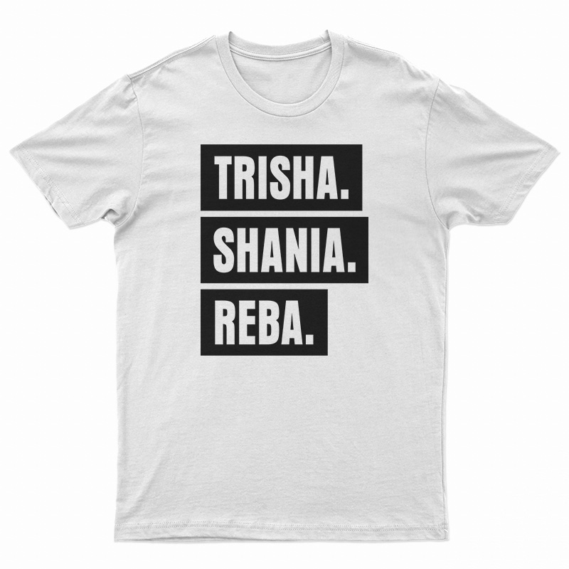 Trisha Shania Reba T-Shirt
