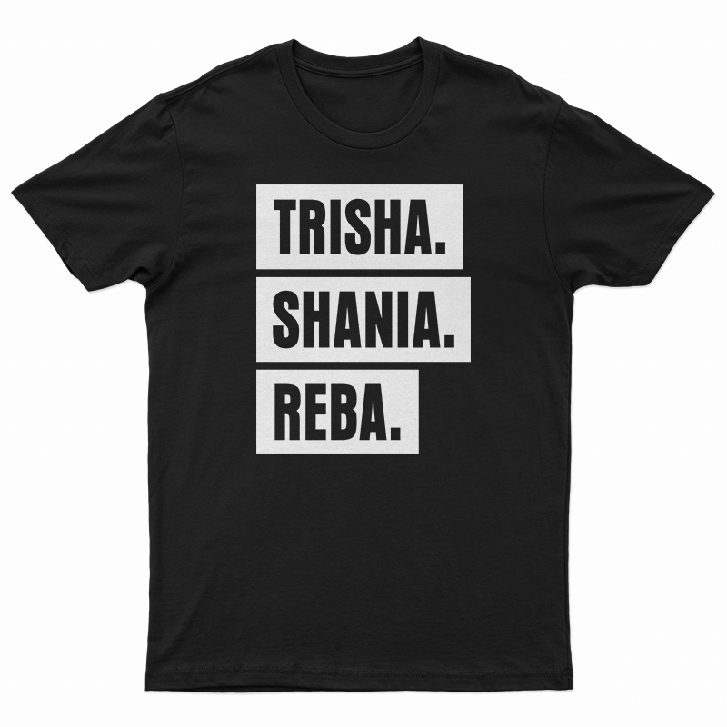 Trisha Shania Reba T-Shirt