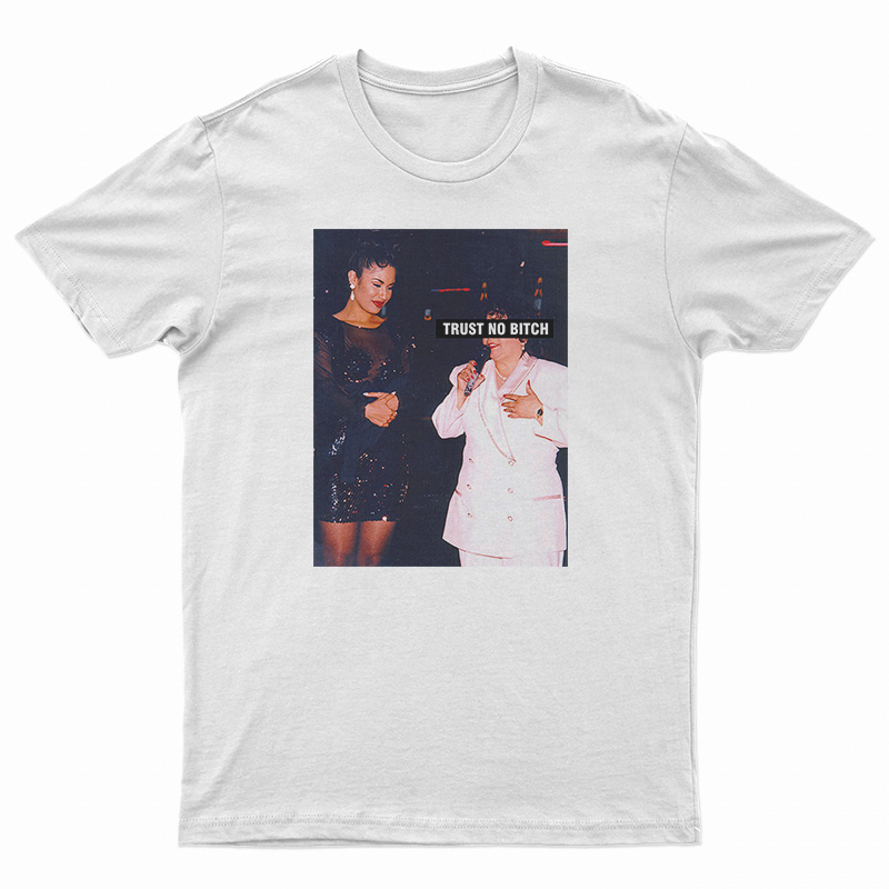 Selena Trust No Bitch Parody T-Shirt
