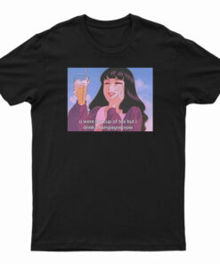 U Were My Cup of Tea but I Drink Champagne T-Shirt