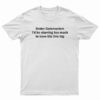 Under Communism I'd Be Starving Too Much To Have Tits This Big T-Shirt