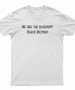 We Are The Blueprint Black Women T-Shirt