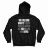 Wei Wuxian Wants To Die Just As Much As You Want Him Dead Hoodie