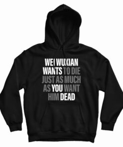 Wei Wuxian Wants To Die Just As Much As You Want Him Dead Hoodie