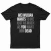 Wei Wuxian Wants To Die Just As Much As You Want Him Dead T-Shirt