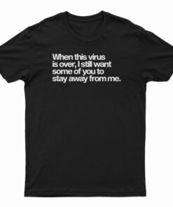 When This Virus is Over 2020 T-Shirt