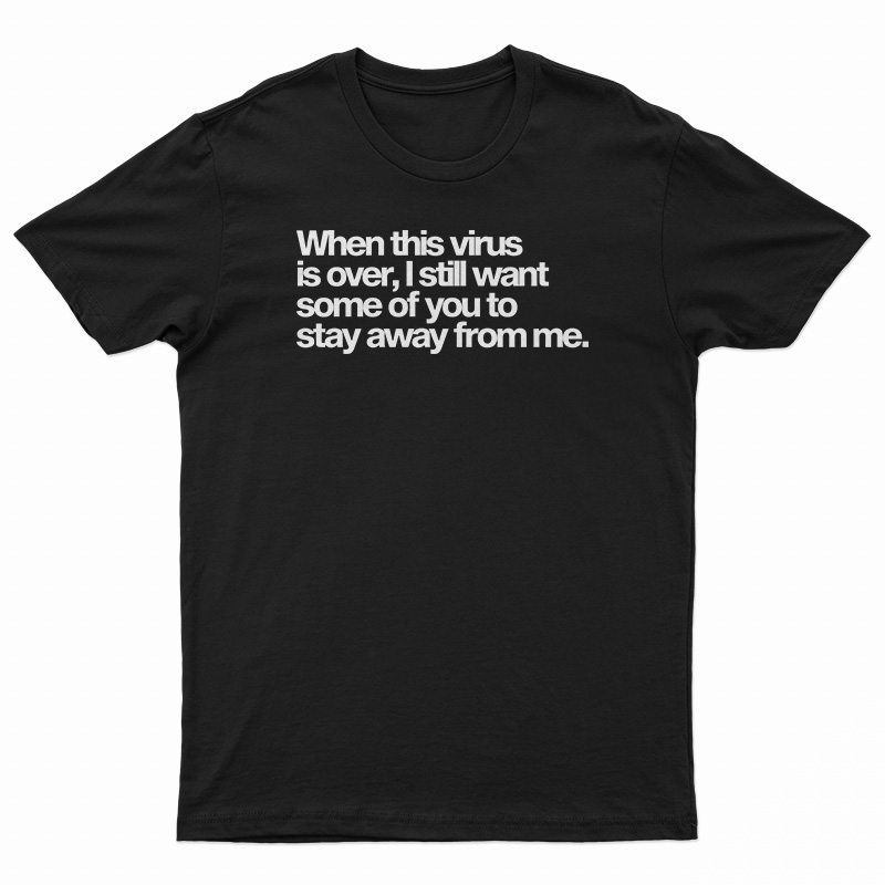 When This Virus is Over 2020 T-Shirt