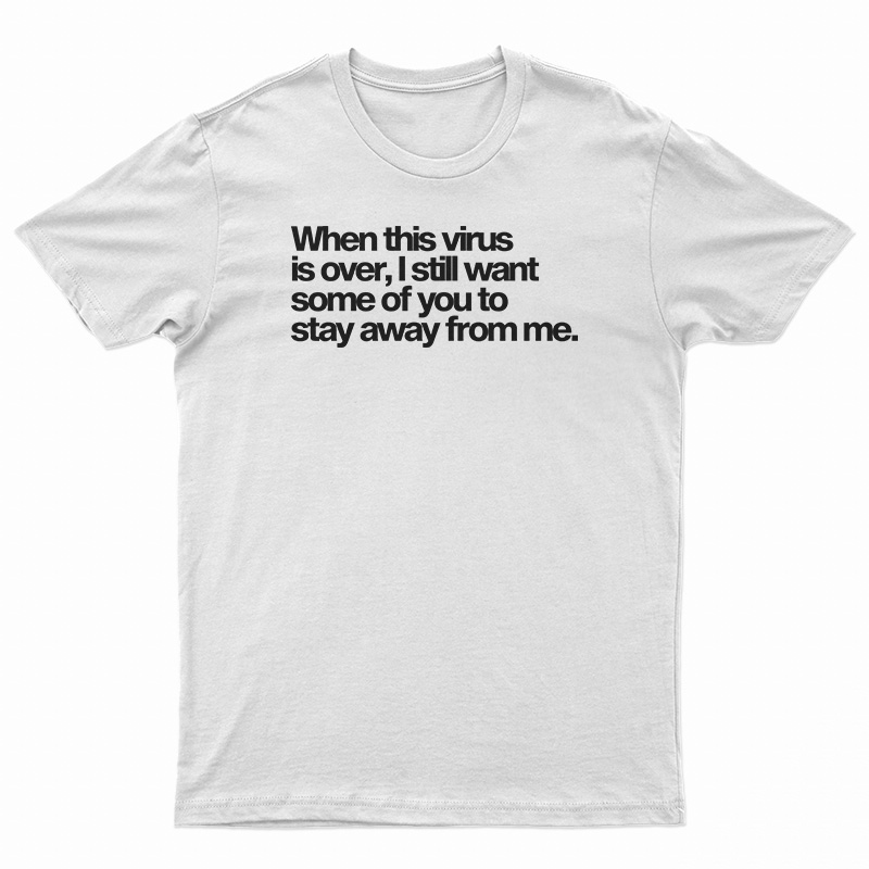 When This Virus is Over 2020 T-Shirt