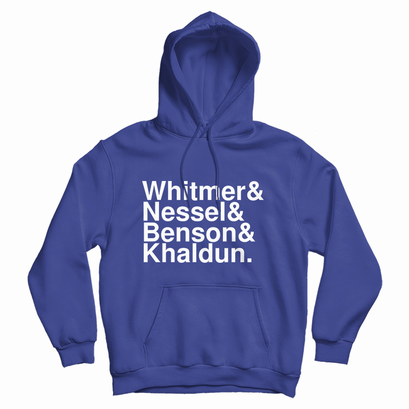 Whitmer And Nessel And Benson And Khaldun Hoodie