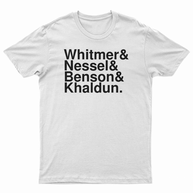 Whitmer And Nessel And Benson And Khaldun T-Shirt