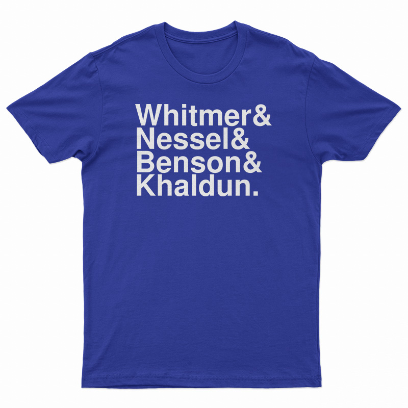 Whitmer And Nessel And Benson And Khaldun T-Shirt